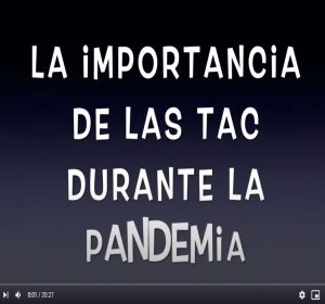 La importancia de las TAC durante la Pandemia